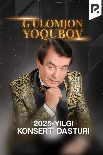G'ulomjon Yoqubov - 2025-yilgi konsert dasturi