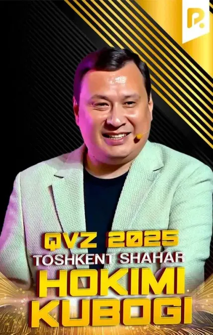 QVZ 2025 | TOSHKENT SHAHAR HOKIMI KUBOGI