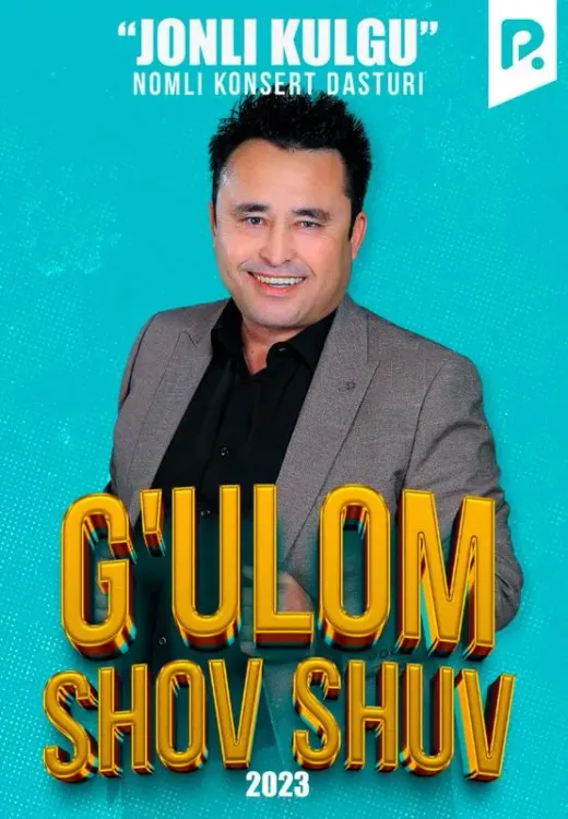 G'ulom Shov-Shuv - Jonli kulgu nomli konsert dasturi 2023